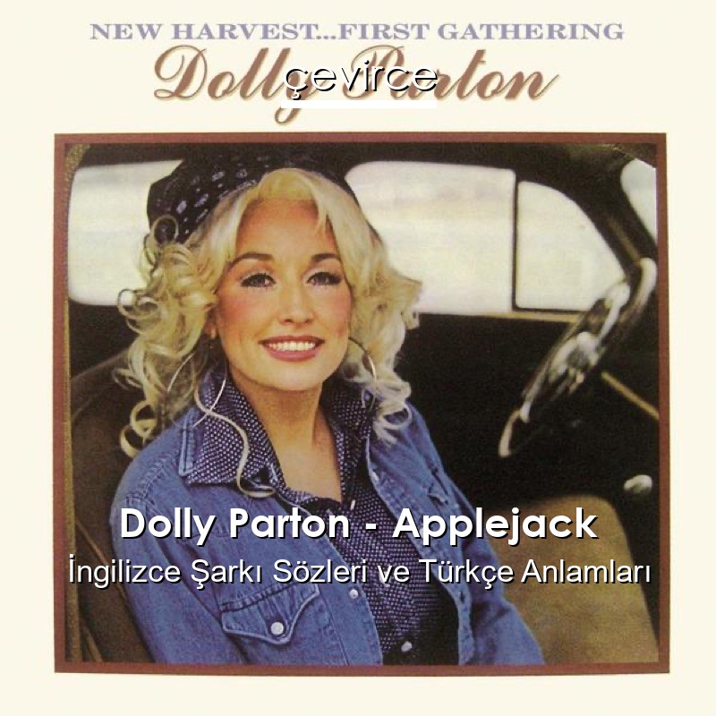 Dolly Parton – Applejack İngilizce Şarkı Sözleri Türkçe Anlamları