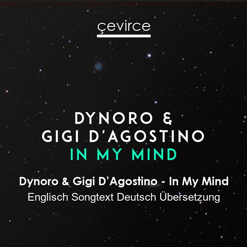 Dynoro & Gigi D’Agostino – In My Mind Englisch Songtext Deutsch Übersetzung