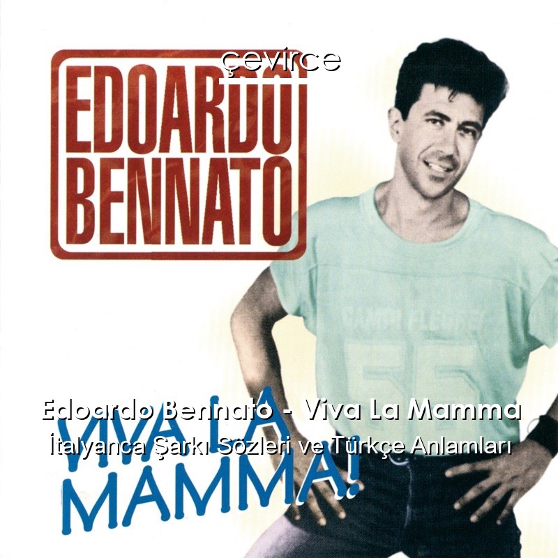 Edoardo Bennato – Viva La Mamma İtalyanca Şarkı Sözleri Türkçe Anlamları