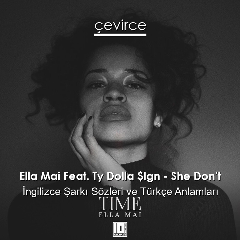 Ella Mai Feat. Ty Dolla $Ign – She Don’t İngilizce Sözleri Türkçe Anlamları