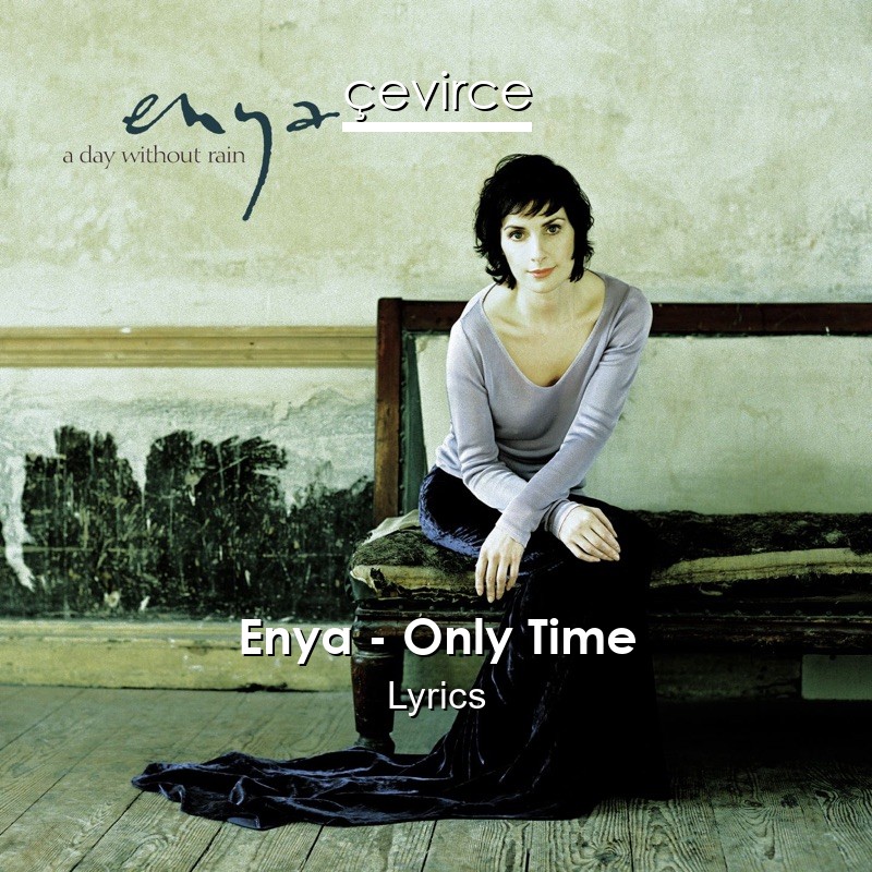 Enya – Only Time Lyrics