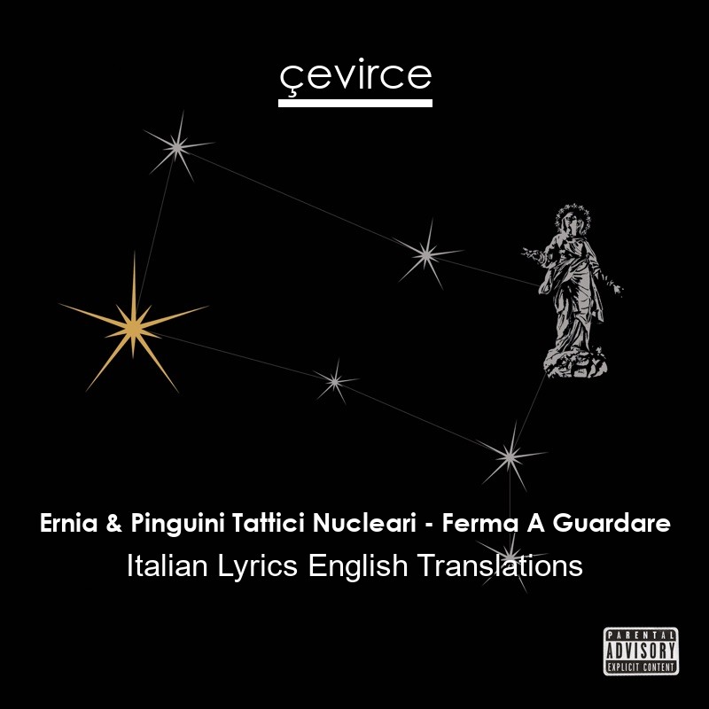 Ernia & Pinguini Tattici Nucleari – Ferma A Guardare Italian Lyrics English Translations