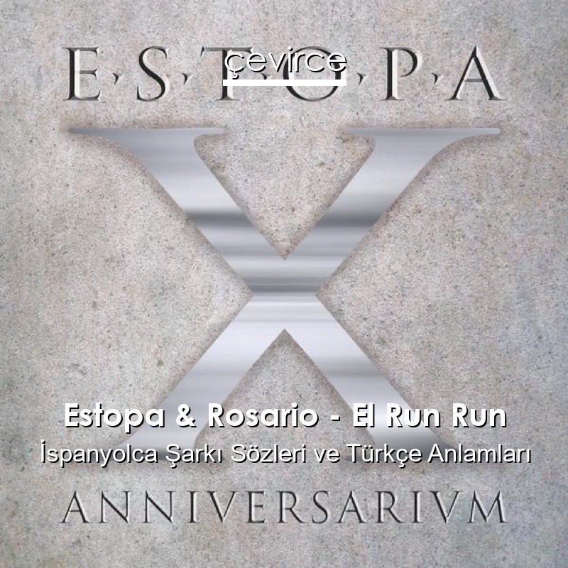 Estopa & Rosario – El Run Run İspanyolca Şarkı Sözleri Türkçe Anlamları