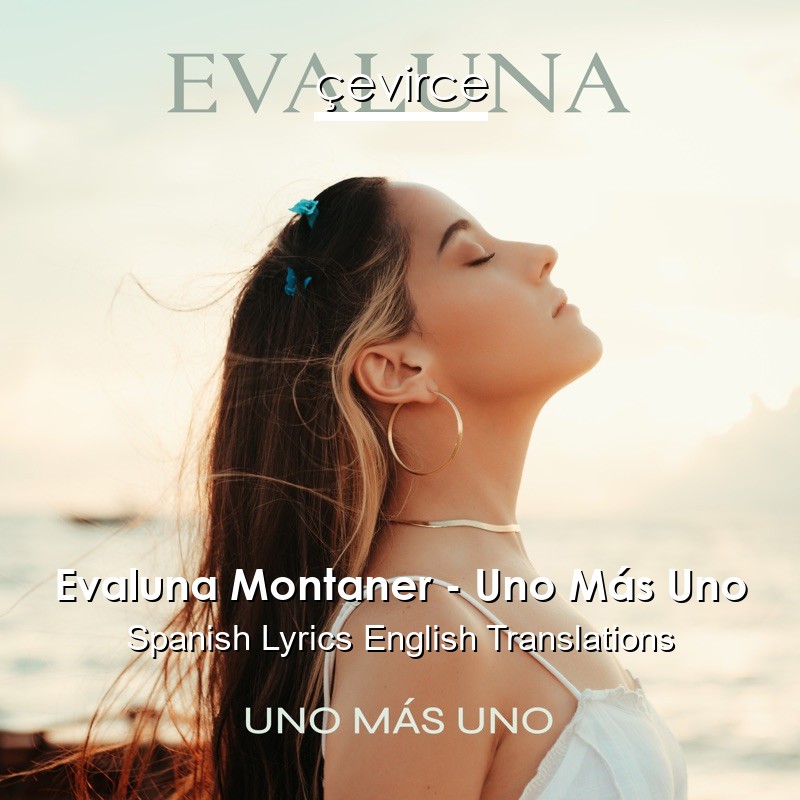 Evaluna Montaner – Uno Más Uno Spanish Lyrics English Translations