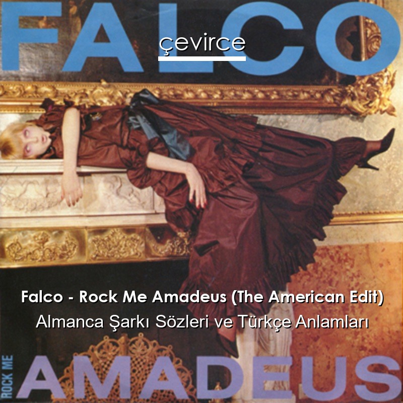 Falco – Rock Me Amadeus (The American Edit) Almanca Şarkı Sözleri Türkçe Anlamları