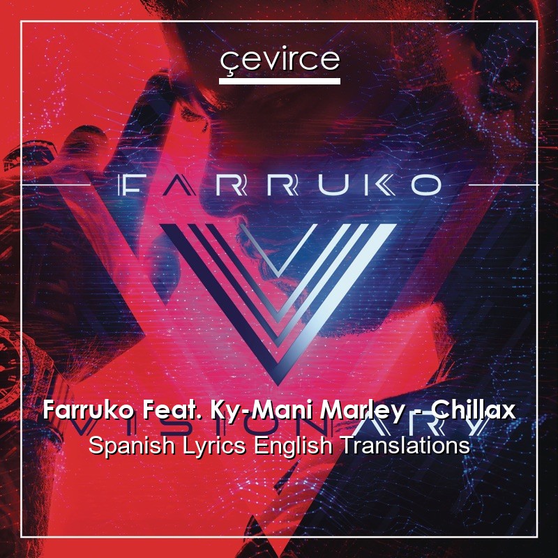 Farruko Feat. Ky-Mani Marley – Chillax Spanish Lyrics English Translations