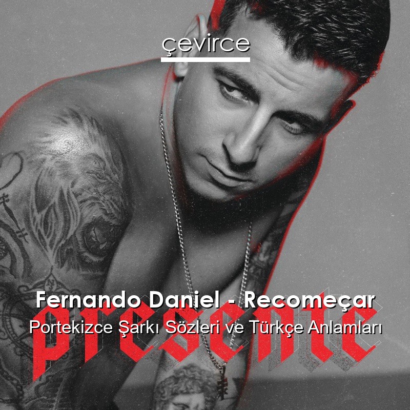 Fernando Daniel – Recomeçar Portekizce Şarkı Sözleri Türkçe Anlamları