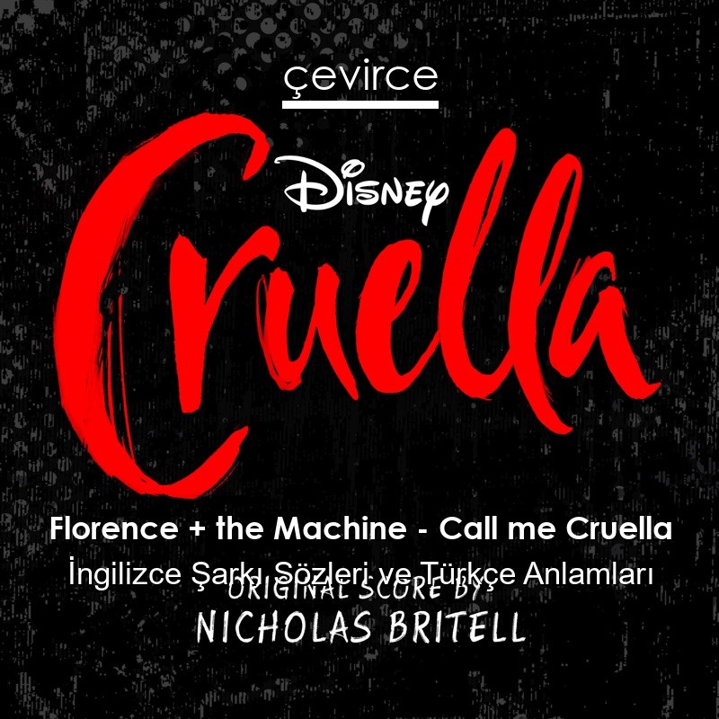 Florence + the Machine – Call me Cruella İngilizce Şarkı Sözleri Türkçe Anlamları