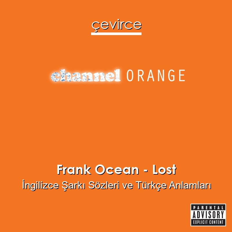 Frank Ocean – Lost İngilizce Şarkı Sözleri Türkçe Anlamları