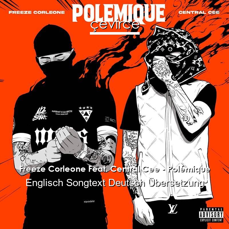 Freeze Corleone Feat. Central Cee – Polémique Englisch Songtext Deutsch Übersetzung