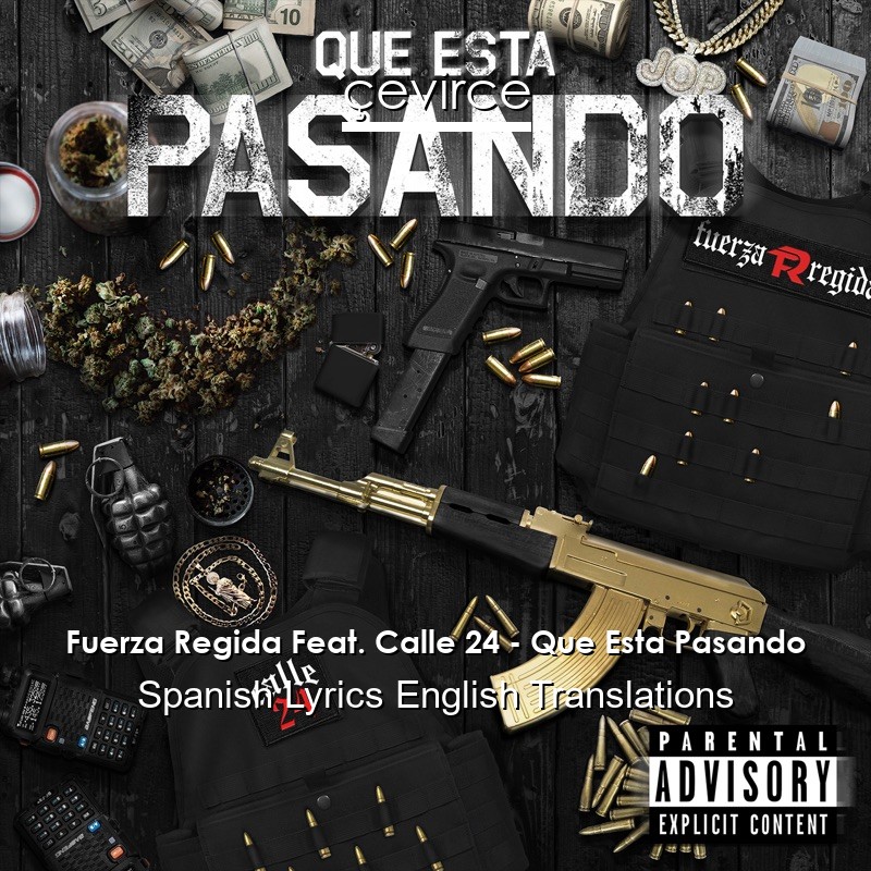 Fuerza Regida Feat. Calle 24 – Que Esta Pasando Spanish Lyrics English Translations