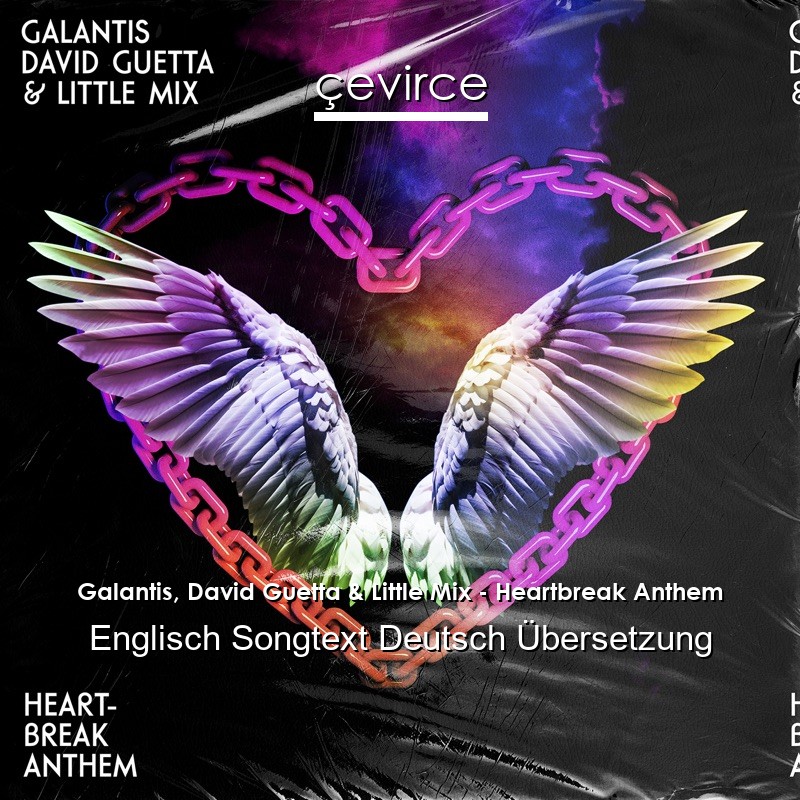 Galantis, David Guetta & Little Mix – Heartbreak Anthem Englisch Songtext Deutsch Übersetzung