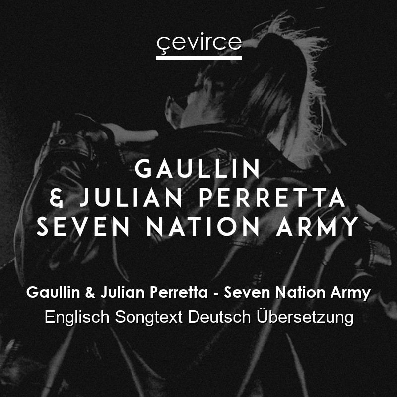 Gaullin & Julian Perretta – Seven Nation Army Englisch Songtext Deutsch Übersetzung