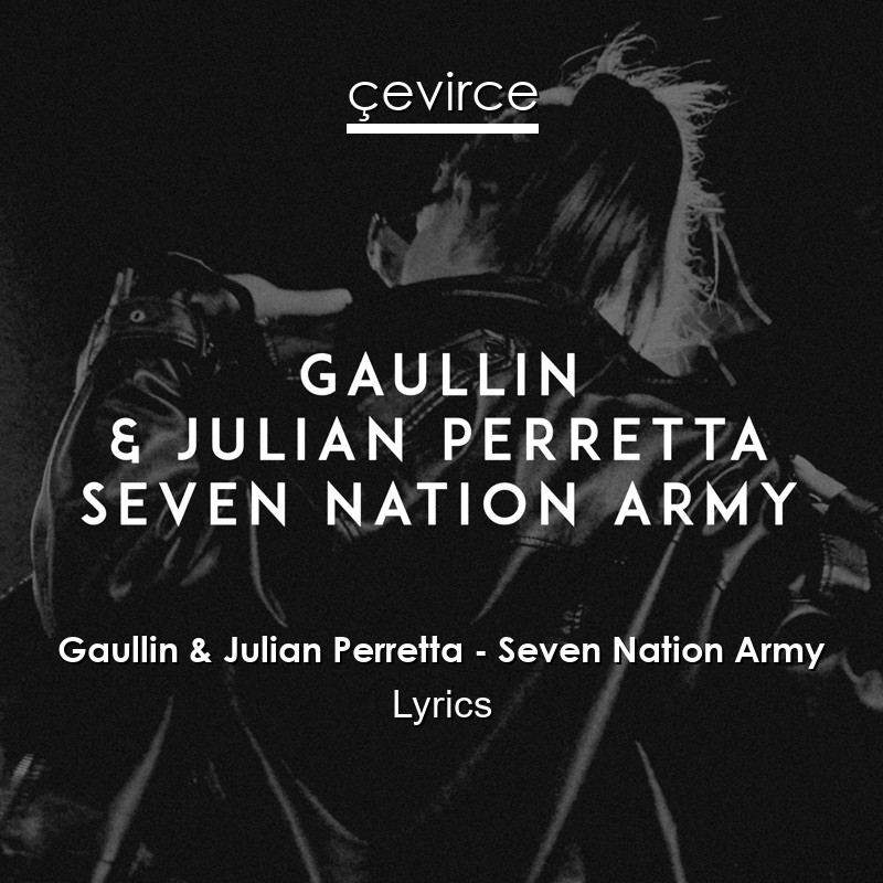 Gaullin & Julian Perretta – Seven Nation Army Lyrics