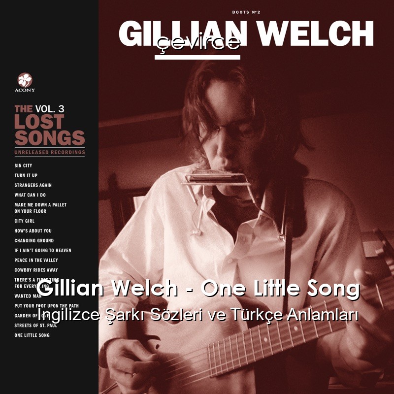 Gillian Welch – One Little Song İngilizce Şarkı Sözleri Türkçe Anlamları