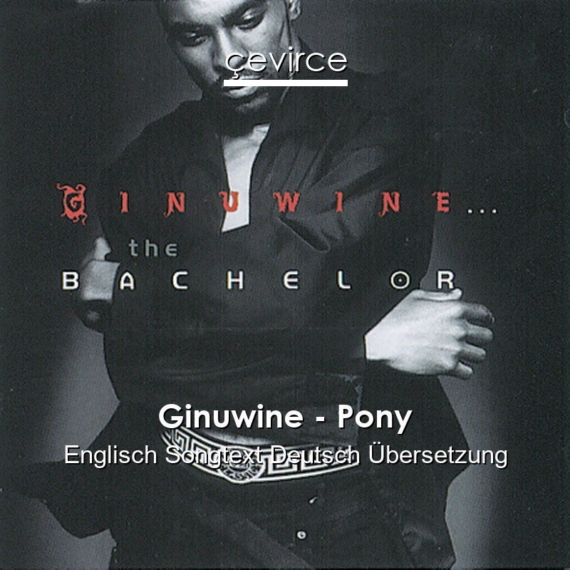 Ginuwine – Pony Englisch Songtext Deutsch Übersetzung