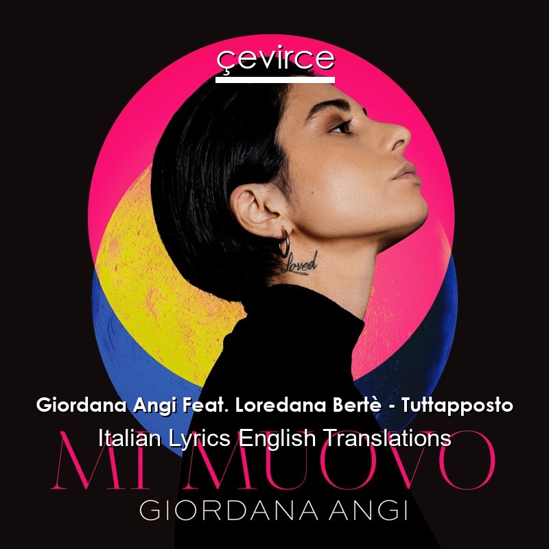 Giordana Angi Feat. Loredana Bertè – Tuttapposto Italian Lyrics English Translations