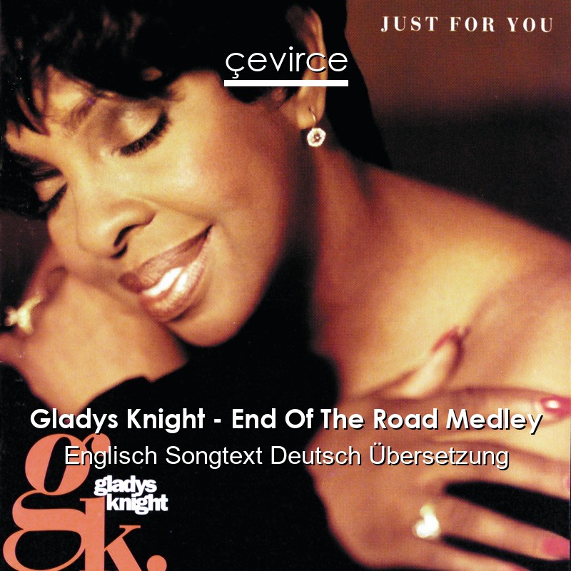 Gladys Knight – End Of The Road Medley Englisch Songtext Deutsch Übersetzung