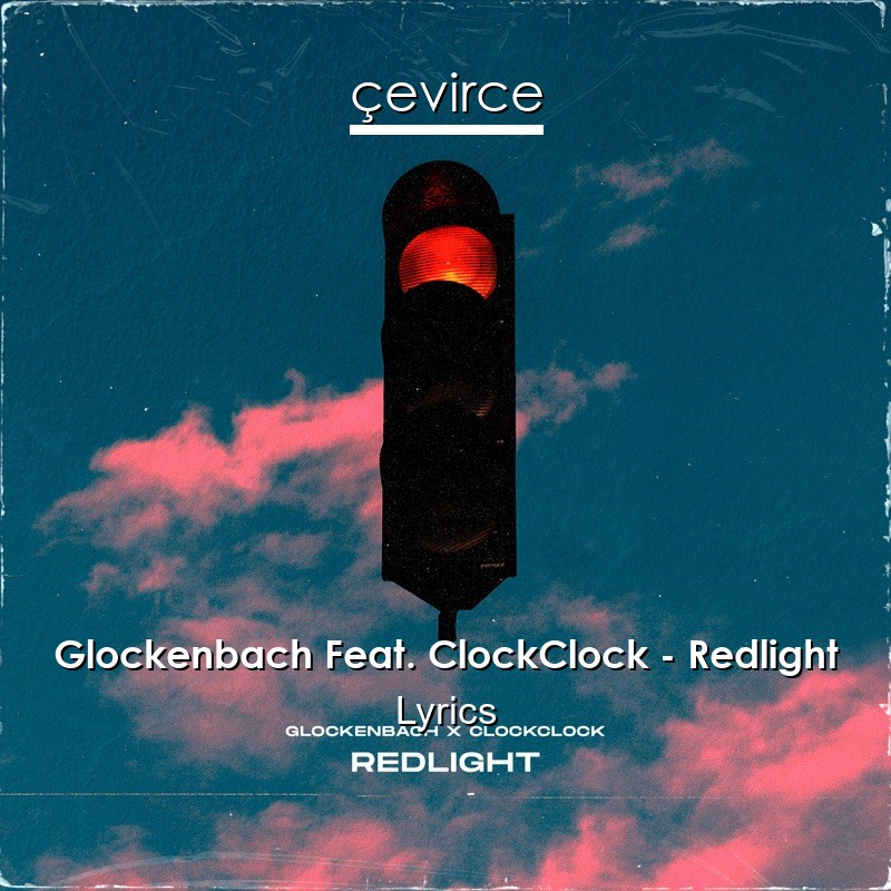 Glockenbach Feat. ClockClock – Redlight Lyrics