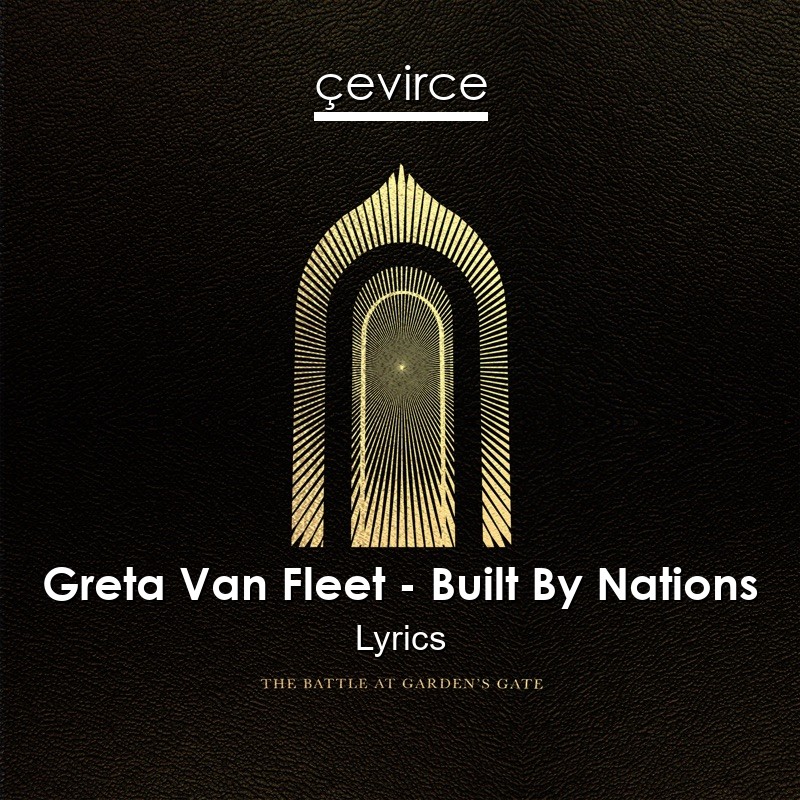 Greta Van Fleet – Built By Nations Lyrics