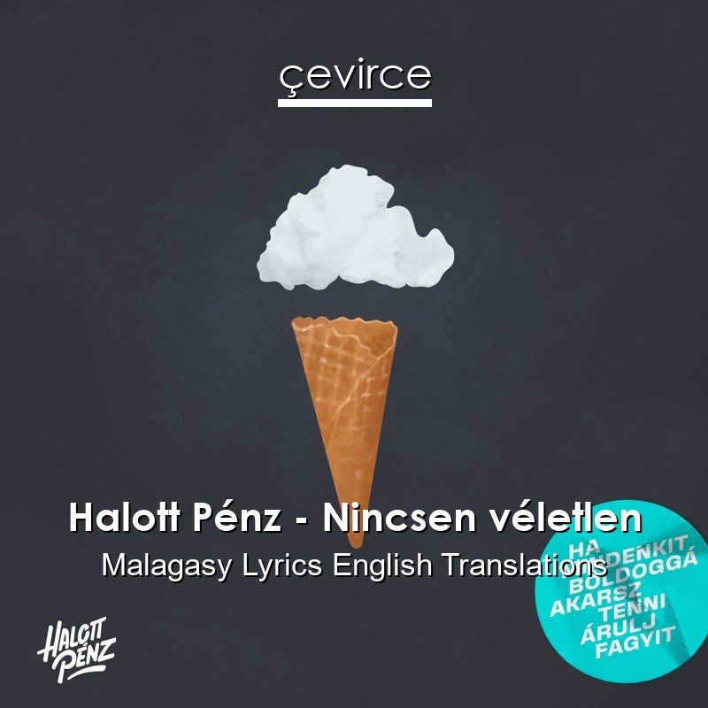 Halott Pénz – Nincsen véletlen Malagasy Lyrics English Translations