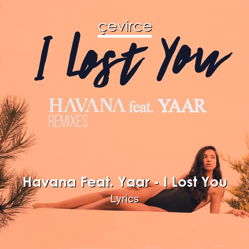 Havana Feat. Yaar – I Lost You Lyrics