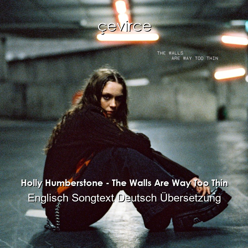 Holly Humberstone – The Walls Are Way Too Thin Englisch Songtext Deutsch Übersetzung