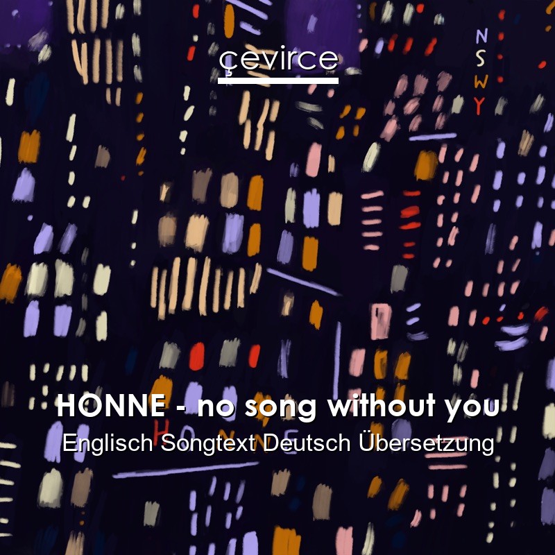 HONNE – no song without you Englisch Songtext Deutsch Übersetzung