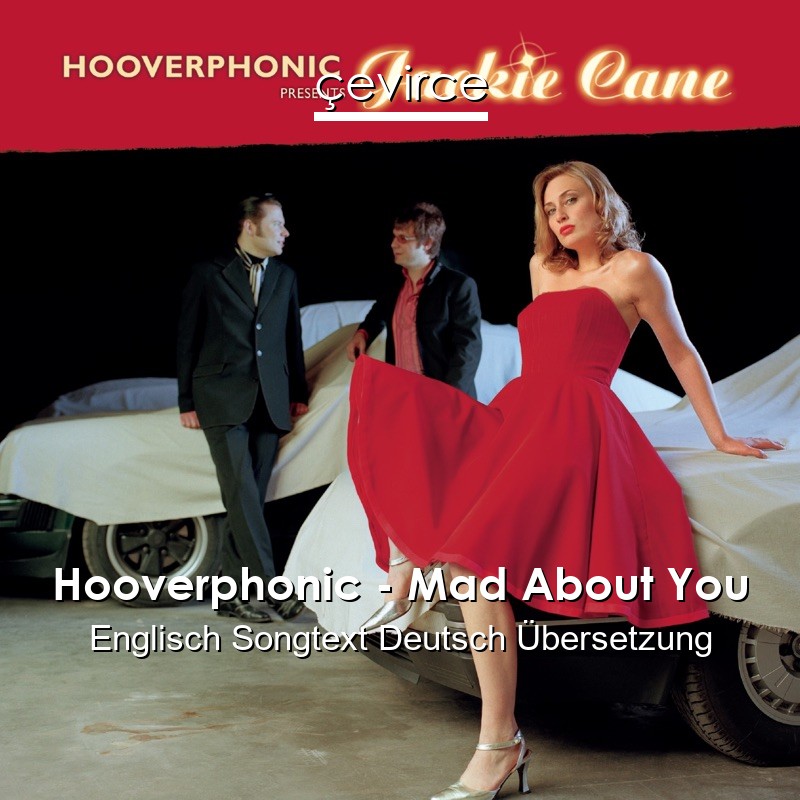 Hooverphonic – Mad About You Englisch Songtext Deutsch Übersetzung