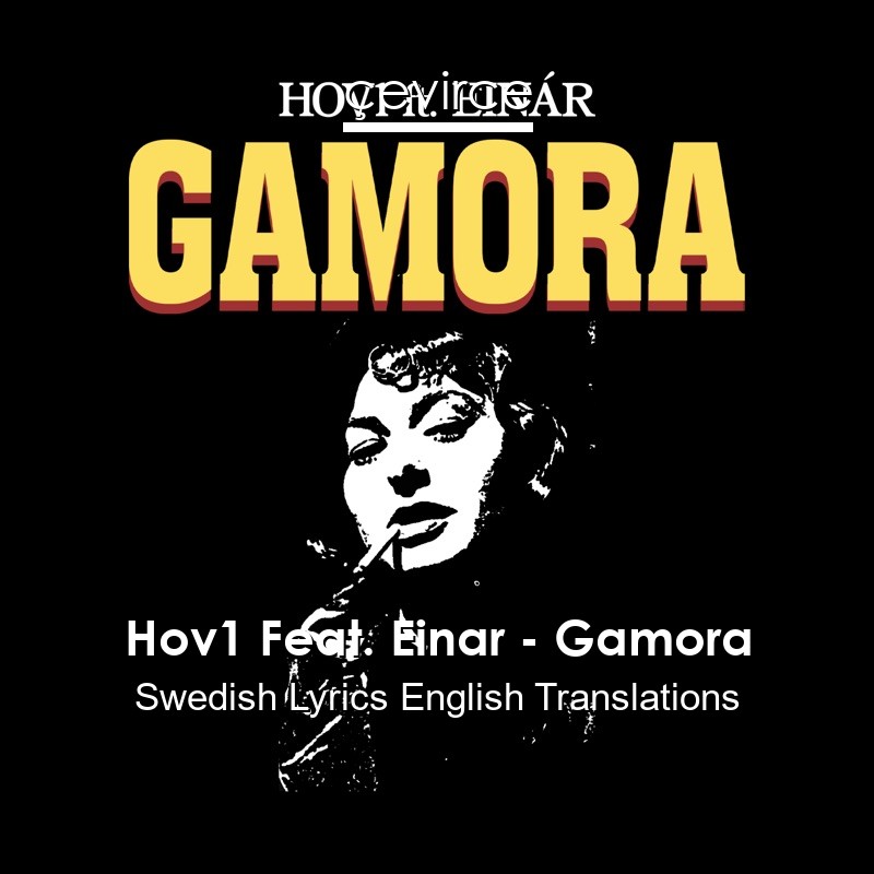 Hov1 Feat. Einar – Gamora Swedish Lyrics English Translations