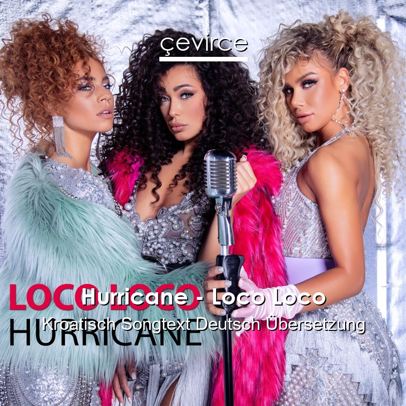 Hurricane – Loco Loco Kroatisch Songtext Deutsch Übersetzung