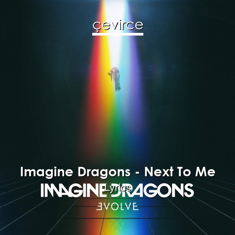 Imagine Dragons – Next To Me Lyrics