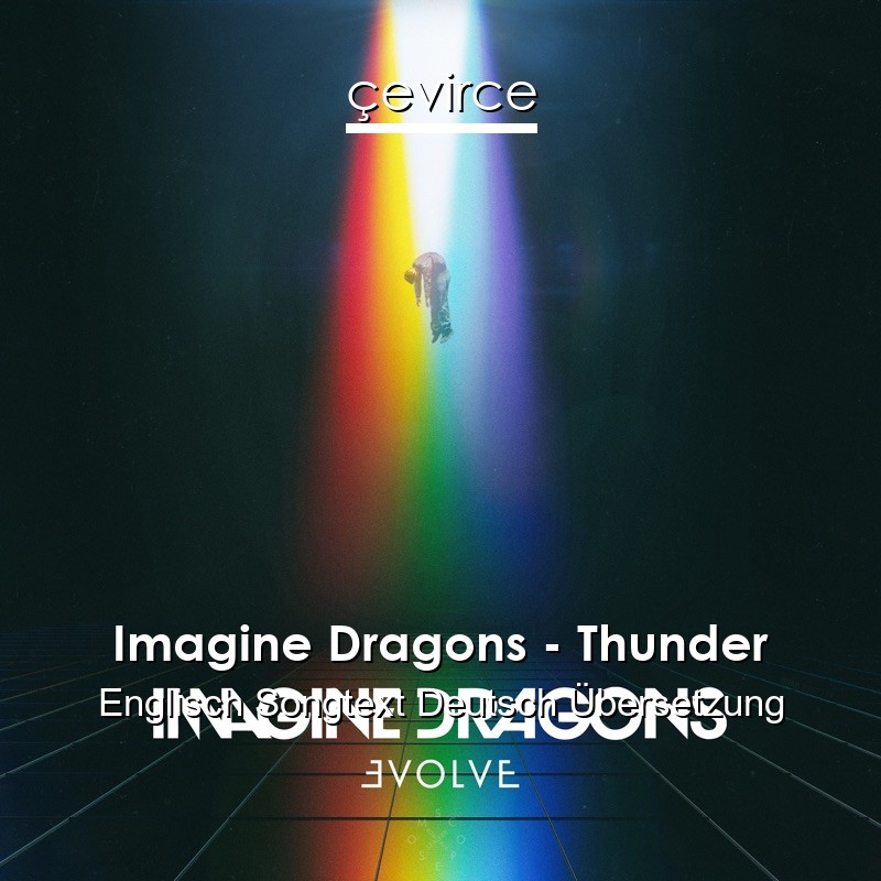 Imagine Dragons – Thunder Englisch Songtext Deutsch Übersetzung