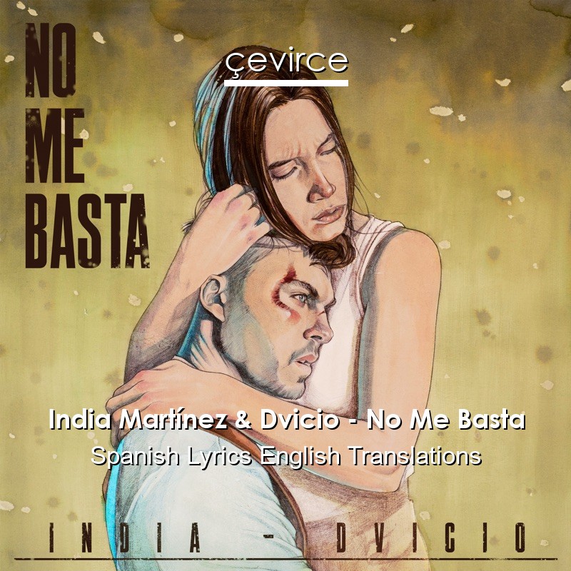 India Martínez & Dvicio – No Me Basta Spanish Lyrics English Translations