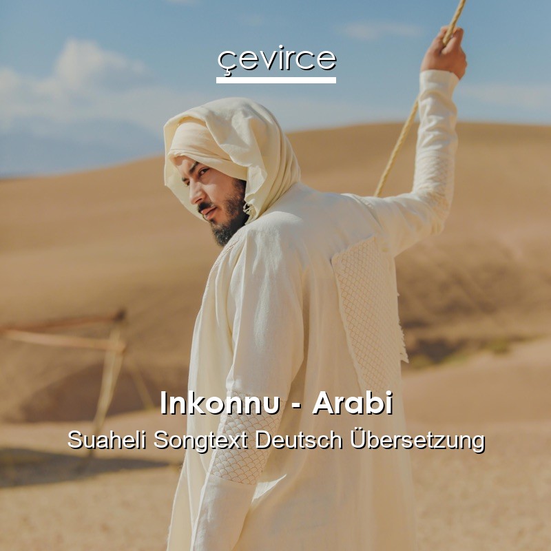 Inkonnu – Arabi Suaheli Songtext Deutsch Übersetzung