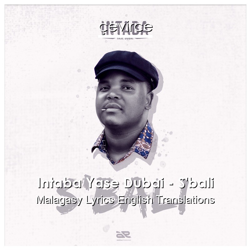 Intaba Yase Dubai – S’bali Malagasy Lyrics English Translations