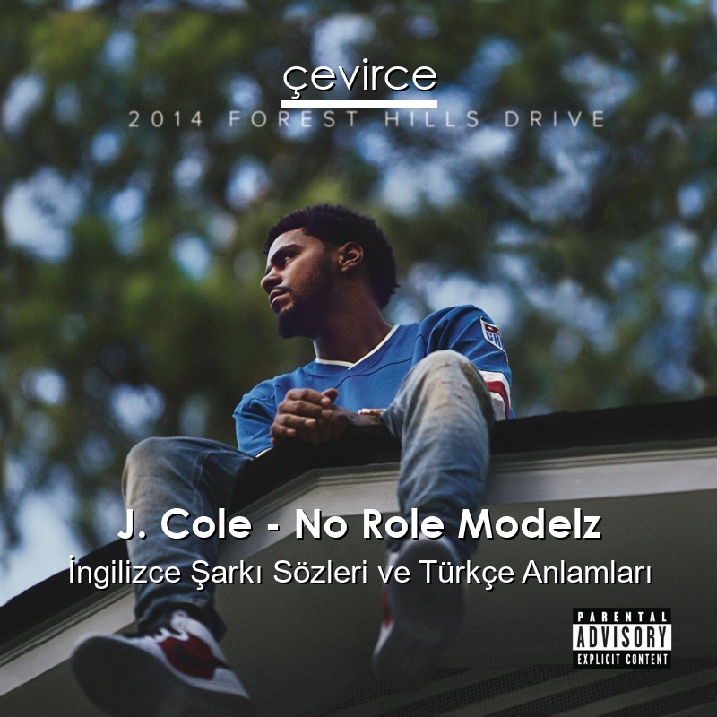 J. Cole – No Role Modelz İngilizce Şarkı Sözleri Türkçe Anlamları