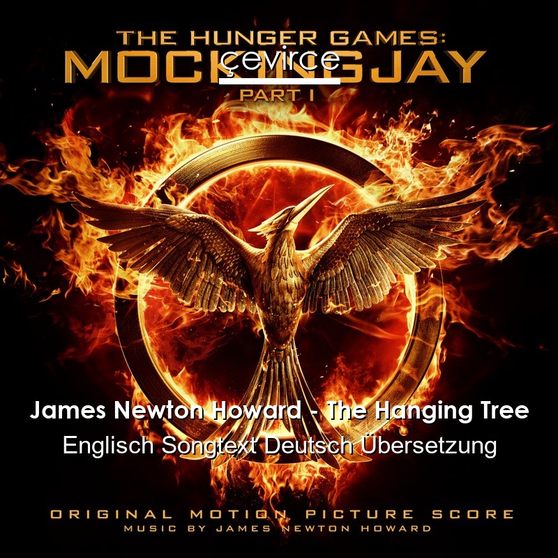 James Newton Howard – The Hanging Tree Englisch Songtext Deutsch Übersetzung