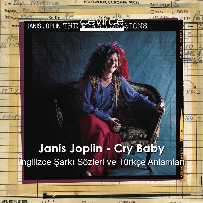 Janis Joplin – Cry Baby İngilizce Şarkı Sözleri Türkçe Anlamları