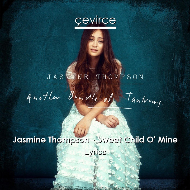 Jasmine Thompson – Sweet Child O’ Mine Lyrics