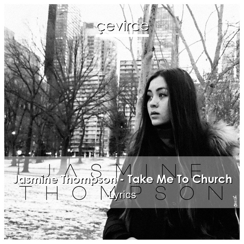 Jasmine Thompson – Take Me To Church Lyrics