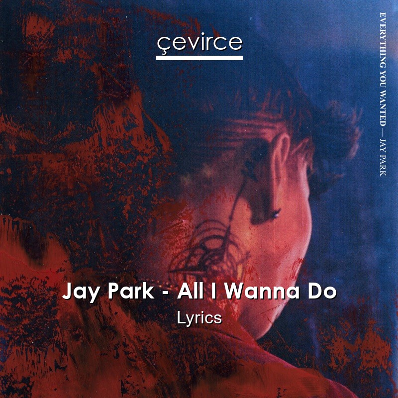 Jay Park – All I Wanna Do Lyrics