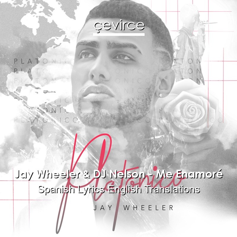 Jay Wheeler & DJ Nelson – Me Enamoré Spanish Lyrics English Translations