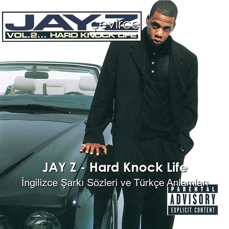 JAY Z – Hard Knock Life İngilizce Şarkı Sözleri Türkçe Anlamları