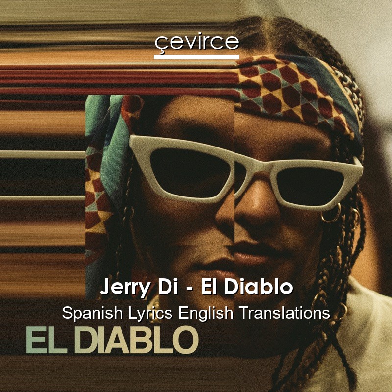 Jerry Di – El Diablo Spanish Lyrics English Translations