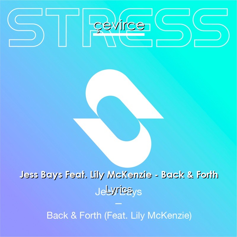 Jess Bays Feat. Lily McKenzie – Back & Forth Lyrics