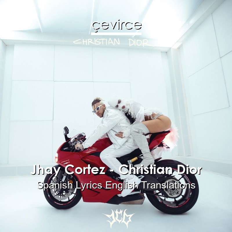 Jhay Cortez – Christian Dior Spanish Lyrics English Translations