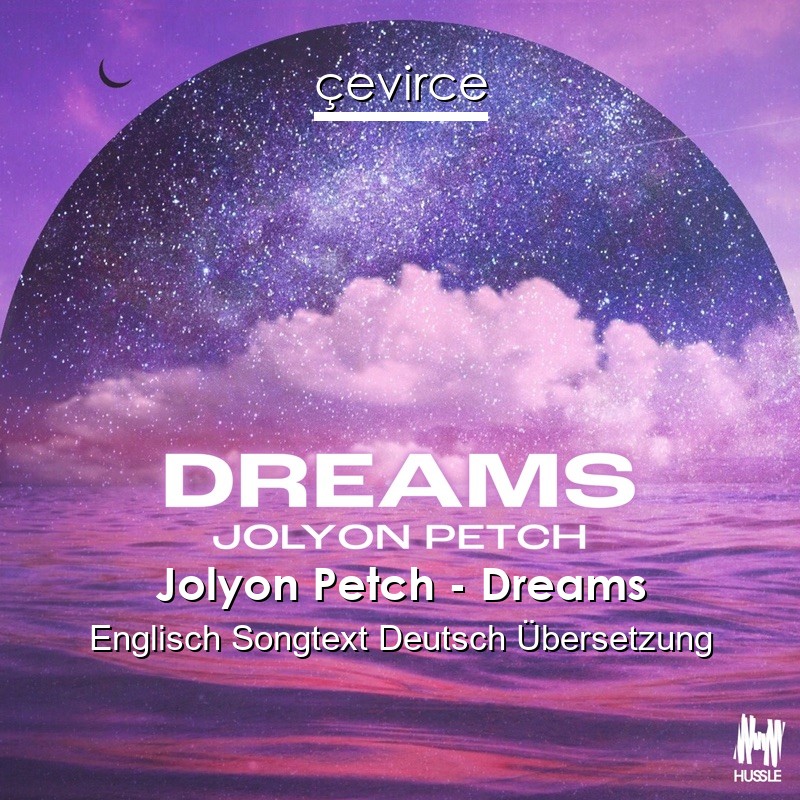 Jolyon Petch – Dreams Englisch Songtext Deutsch Übersetzung