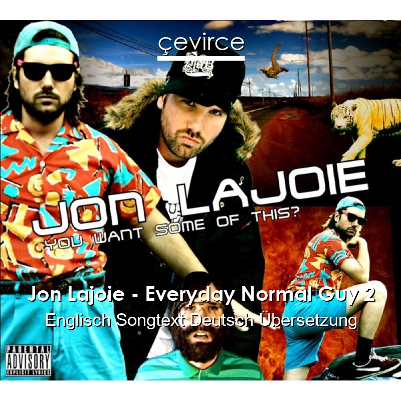 Jon Lajoie – Everyday Normal Guy 2 Englisch Songtext Deutsch Übersetzung