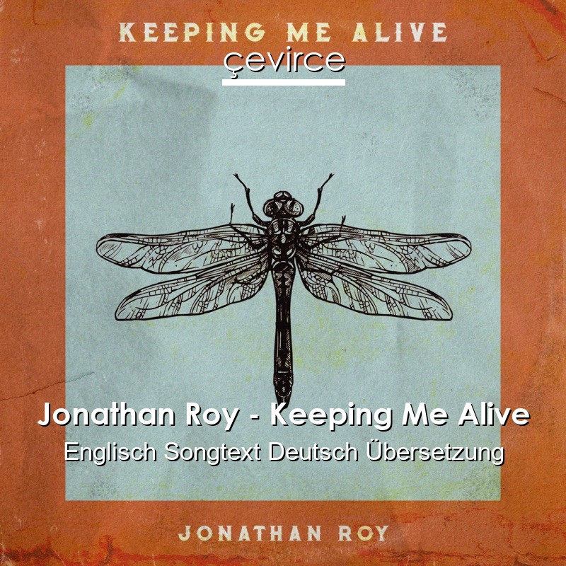 Jonathan Roy – Keeping Me Alive Englisch Songtext Deutsch Übersetzung